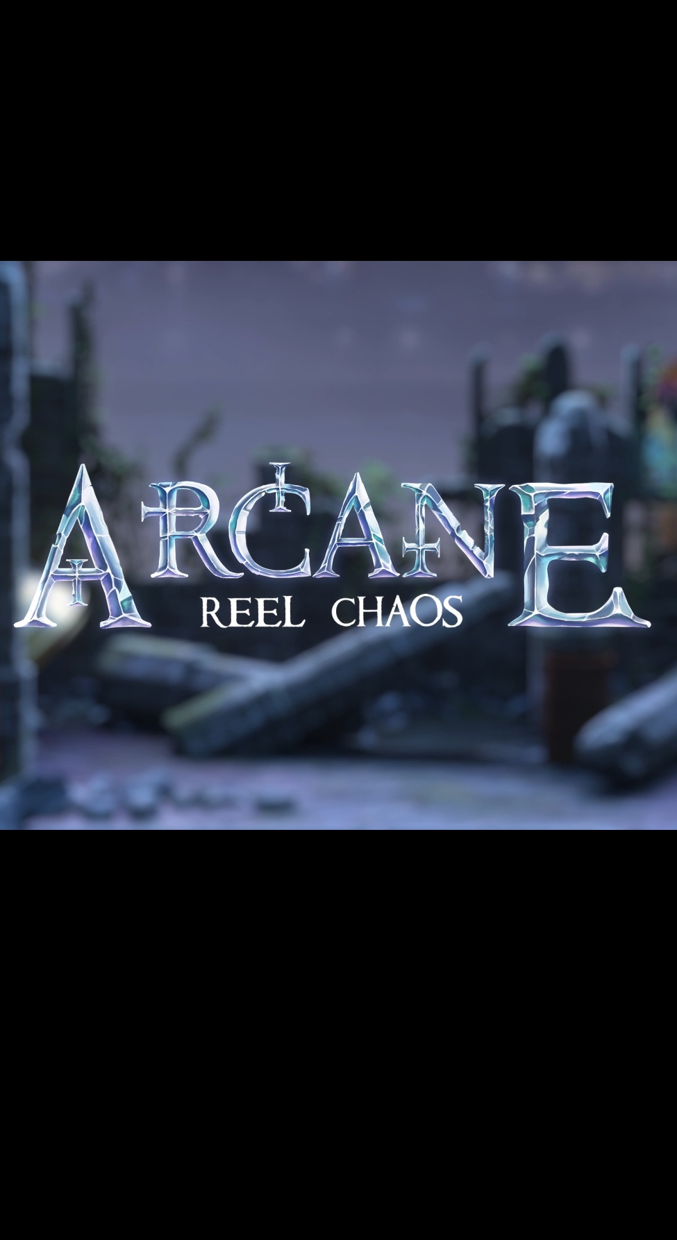 Arcane: Reel Chaos